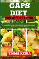 GAPS DIET FOR GUT HEALING: Unlocking Gut Health For Lasting Wellness: A Practical Manual For Implementing The Gaps Protocol, Boosting Immunity, And Reclaiming Vitality Through A Nutrient-Rich Diet B0CNHLT26K Book Cover