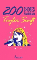 200 choses à savoir sur Taylor Swift (French Edition) B0FHPN8G5N Book Cover