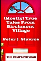 (Mostly) True Tales from Birchmont Village - The Complete Year 1737580144 Book Cover