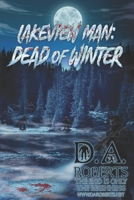 Lakeview Man: Dead of Winter (The Lakeview Man Series) B0FHX1SKBY Book Cover