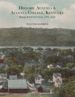 Historic Augusta and Augusta College, Kentucky, 1797-1947 1948986647 Book Cover