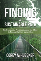 Finding A Sustainable Path: Environmental Practices Around the Globe to Inspire the Next Generation 1735956821 Book Cover