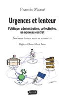 Urgences et lenteur: Politique, administration, collectivités, un nouveau contrat Nouvelle édition revue et augmentée (French Edition) B084QLDW35 Book Cover