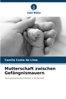 Mutterschaft zwischen Gefängnismauern 6207393341 Book Cover