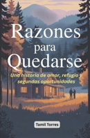 Razones para Quedarse: Una historia de amor, refugio y segundas oportunidades (Spanish Edition) B0GL294Z5Y Book Cover