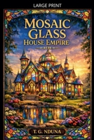 Mosaic Glass House Empire B0GPSNV766 Book Cover