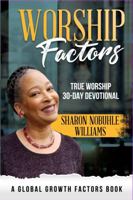 Worship Factors: 30 Days To True Worship 1737561948 Book Cover