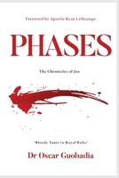 PHASES - The Chronicles of Joe: "Bloody Tunic to Royal Robe" 1692587609 Book Cover