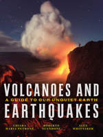 Volcanoes and Earthquakes: A Guide to Our Unquiet Earth 1588346552 Book Cover