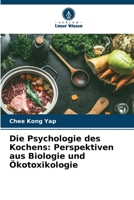 Die Psychologie des Kochens: Perspektiven aus Biologie und Ökotoxikologie (German Edition) 6209960901 Book Cover