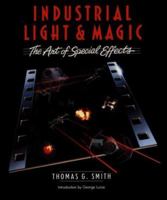 Industrial Light & Magic: The Art of Special Effects 0345322630 Book Cover