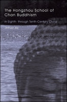 The Hongzhou School of Chan Buddhism in Eighth- Through Tenth-century China 0791468240 Book Cover