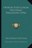 Operum Poeticorum Nicodemi Frischlini (1596) 1167053036 Book Cover