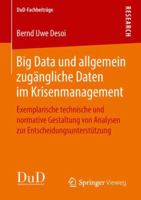 Big Data Und Allgemein Zug�ngliche Daten Im Krisenmanagement: Exemplarische Technische Und Normative Gestaltung Von Analysen Zur Entscheidungsunterst�tzung 3658212918 Book Cover