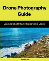 Drone Photography Guide: Learn to Take Brilliant Photos with a Drone 1068649801 Book Cover