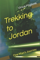 Trekking to Jordan: One Man's Journey B0B3D5J6R1 Book Cover