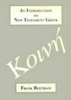 An Introduction to New Testament Greek: A Quick Course in the Reading of Koinoe Greek (Greek Language) 1853993387 Book Cover