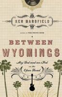 Between Wyomings: My God and an iPod on the Open Road 1595551654 Book Cover