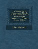 La Théorie De La Personnalité Morale Et Son Application Au Droit Français, Volume 1... 1276376065 Book Cover