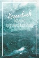 Kassenbuch Kleinunternehmer: Kassenbuch Einfach. Für - Kleingewerbe - Buchhaltung - Verein (German Edition) B0851M1SBD Book Cover
