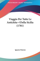 Viaggio Per Tutte Le Antichita Della Sicilia (1781) 1120051398 Book Cover