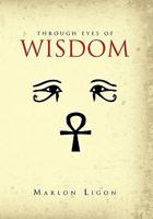 Through Eyes of Wisdom 1453590463 Book Cover