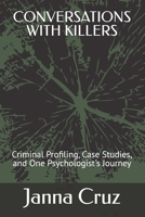 CONVERSATIONS WITH KILLERS: Criminal Profiling, Case Studies, and One Psychologist's Journey B0GS5V1BDX Book Cover