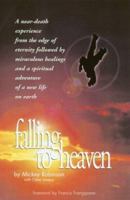 Falling Into Heaven: A Skydiver's Gripping Account of Heaven, Healings, and Miracles 1424549450 Book Cover