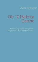 Die 10 Mallorca Gebote: Fortsetzung wegen des großen Erfolges von "Good-Bye Mallorca!"!! 3732256456 Book Cover