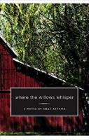 Where the Willows Whisper 1598866745 Book Cover