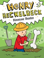 Henry Heckelbeck Dinosaur Hunter 153448633X Book Cover