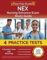 NEX Nursing Entrance Exam Study Guide: 4 Practice Tests and NLN Prep: [Includes Detailed Answer Explanations] 1637754140 Book Cover