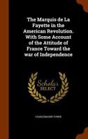Marquis De La Fayette in the American Revolution (The Era of the American Revolution) 1017468621 Book Cover