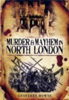 Murder & Mayhem in North London 1845630998 Book Cover