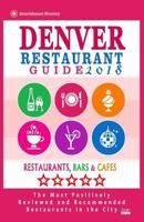 Denver Restaurant Guide 2018: Best Rated Restaurants in Denver, Colorado - 500 Restaurants, Bars and Cafes Recommended for Visitors, 2018 1545107610 Book Cover