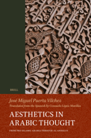 Aesthetics in Arabic Thought: From Pre-Islamic Arabia Through Al-Andalus 9004344950 Book Cover