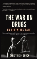 The War on Drugs: An Old Wives Tale 1955150435 Book Cover