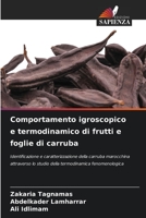 Comportamento igroscopico e termodinamico di frutti e foglie di carruba 6204156500 Book Cover