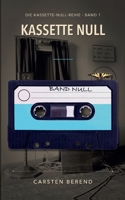 Kassette Null: Die Kassette-Null-Reihe, Band 1 3696341460 Book Cover