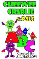 Cheewee Charlie & Pals ABC 1985706962 Book Cover