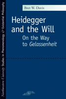 Heidegger and the Will: On the Way to Gelassenheit (SPEP) 0810120356 Book Cover