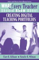 What Every Teacher Should Know About: Creating Digital Teaching Portfolios (What Every Teacher Should Know About) 0137155875 Book Cover