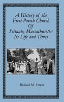 A History of the First Parish Church of Scituate, Massachusetts: Its Life and Times 0985828250 Book Cover