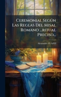 Ceremonial Segðn Las Reglas Del Misal Romano ...ritual Preciso... (Spanish Edition) 1024409740 Book Cover