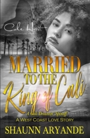 Married To The King Of Cali: A West Coast Love Story B09BGLZ9TG Book Cover