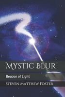 Mystic Blur: Beacon of Light 1791629695 Book Cover