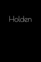 Holden: Notebook / Journal / Diary - 6 x 9 inches (15,24 x 22,86 cm), 150 pages. Personalized for Holden. 1693911345 Book Cover
