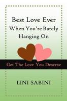 Best Love Ever When You're Barely Hanging On: Get The Love You Deserve 1097897281 Book Cover