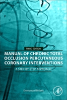 Manual of Chronic Total Occlusion Percutaneous Coronary Interventions: A Step-by-Step Approach 0323917879 Book Cover