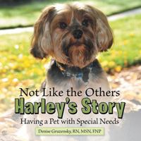 Not Like the Others-Harley's Story: Having a Pet with Special Needs 1489700889 Book Cover